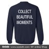 Collect Beautiful Moments Sweatshirt BACK