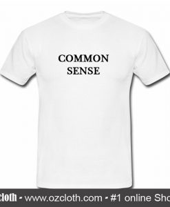 Common sense T-Shirt