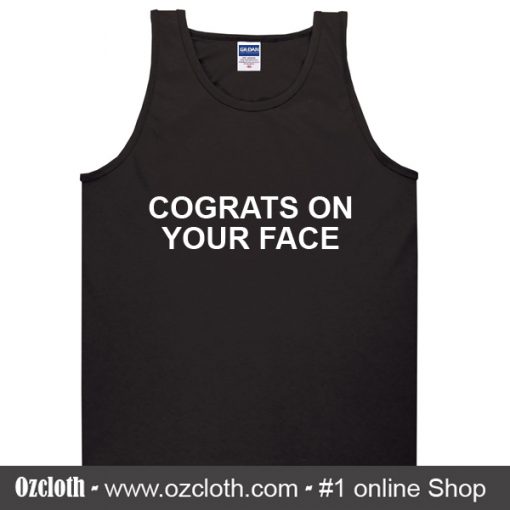 Congrats On Your Face Tank Top
