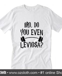 Do you even Leviosa T-Shirt