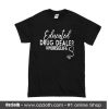 Educated Drug Dealer Nurse Life T-Shirt