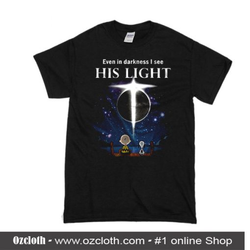 Event In Darkness I See His Light T-Shirt