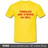 Females Are Strong As hell T-Shirt