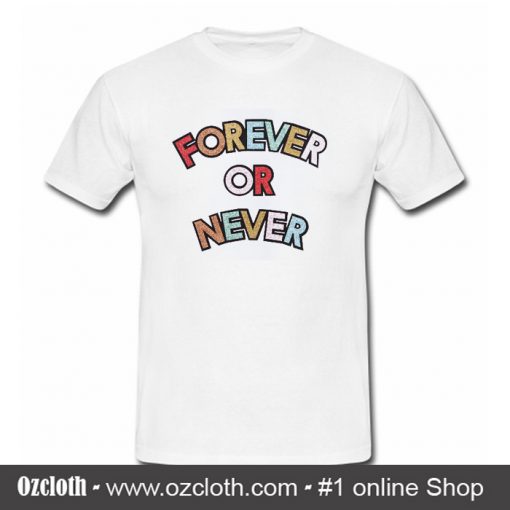 Forever Or Never Rainbow T-Shirt