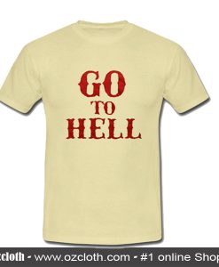 Go To Hell T-Shirt