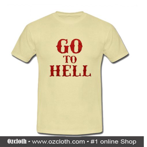 Go To Hell T-Shirt