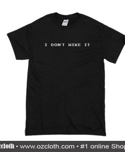 I Don't Wike It T-Shirt