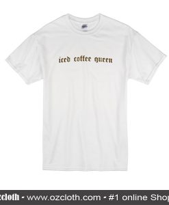 Iced Coffee Queen T-Shirt