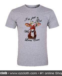 I'm Just A Girl Who Loves Cows T-Shirt