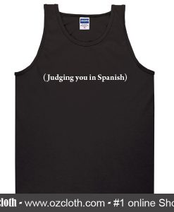 Judging You In Spanish Tank Top