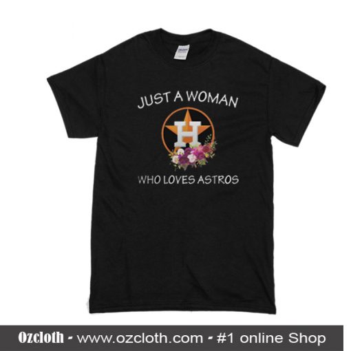 Just A Woman Who Loves Astros T-Shirt