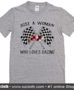 JustA Woman Who Loves Racing T-Shirt