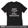 Keep Calm And Roll Initiative T-Shirt