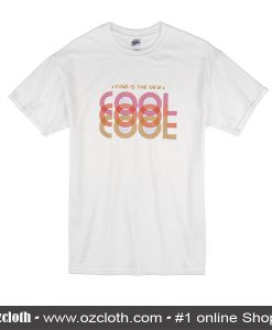 Kind Is The New Cool T-Shirt