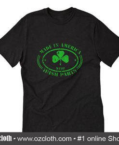 Made In America With Irish Parts T-Shirt