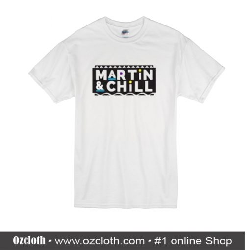 Martin And Chill T-Shirt