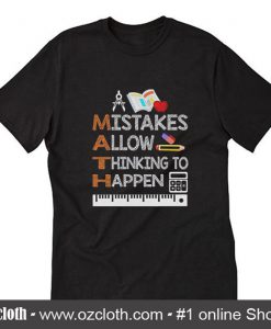 Mistakes allow thinking to happen T-Shirt