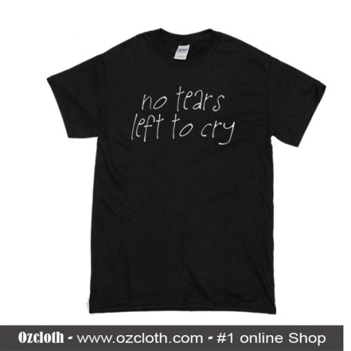 No Tears Left To Cry T-Shirt