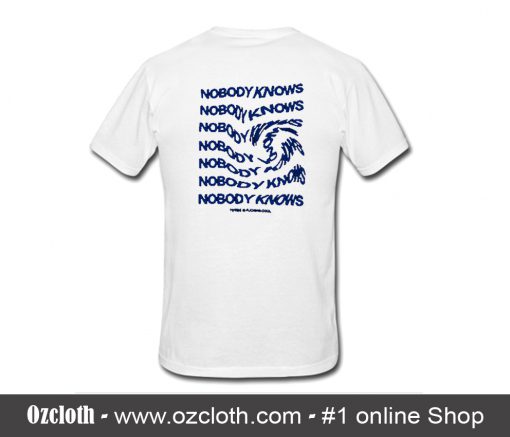 Nobody Knows T-Shirt back