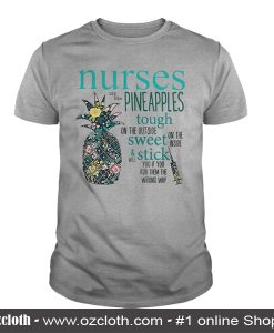 Nurses Are Like Pineapples T-Shirt