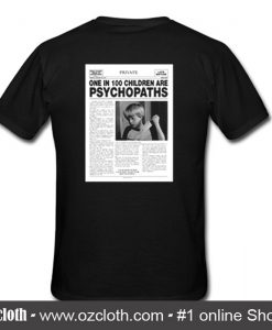 One In 100 Children Are Psychopath T-Shirt Back