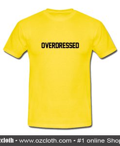 Overdressed T-Shirt