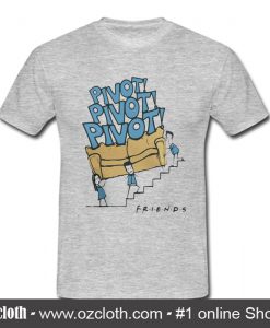 Pivot Pivot Pivot Friends T Shirt