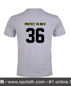 Protect Ya Neck 36 T-Shirt