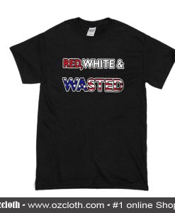 Red White and Wasted T-Shirt