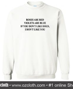 Roses Are Red Violets Are Blue Sweatshirts