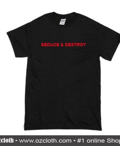 Seduce And Destroy T-Shirt