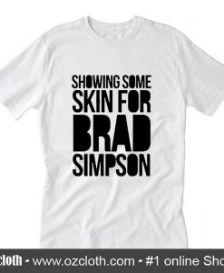 Showing some skin for brad simpson T-Shirt