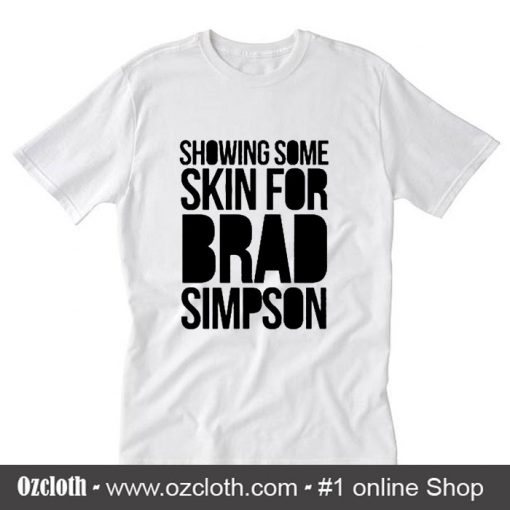 Showing some skin for brad simpson T-Shirt