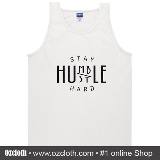 Stay Humble Hustle Hard Tank Top