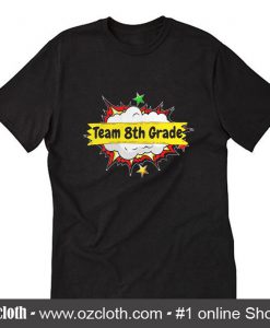 Team 8th Grade T-Shirt