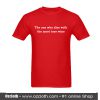 The One Who Dies With The Most Toys Wins T-Shirt