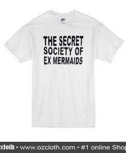 The Secret Society Of Ex Mermaids T-Shirt