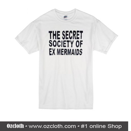 The Secret Society Of Ex Mermaids T-Shirt