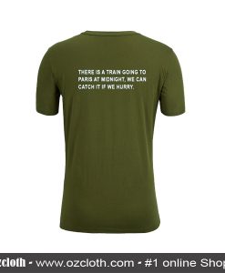 There Is A Train Going To Paris At Midnight T-Shirt back