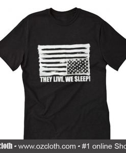 They Live We Sleep Sunglasses T-Shirt