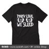 They Live We Sleep Sunglasses T-Shirt