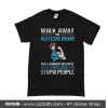 Walk Away This Autism Mom T-Shirt