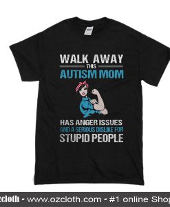 Walk Away This Autism Mom T-Shirt