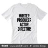 Writer producer actor director T-Shirt