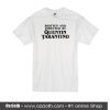 Written And Directed By Quentin Tarantino T-Shirt