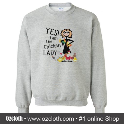 Yes I Am The Chicken Lady Sweatshirt