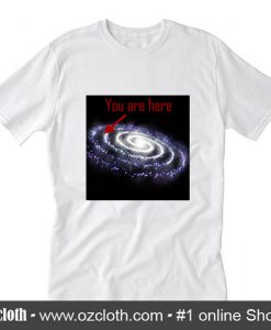 You Are Here Galaxy T Shirt