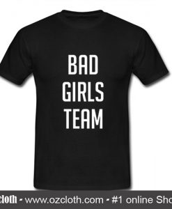 Bad Girls Team T-Shirt