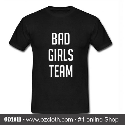 Bad Girls Team T-Shirt