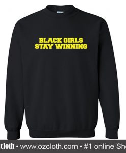 Black Girls Stay Winning Sweatshirt